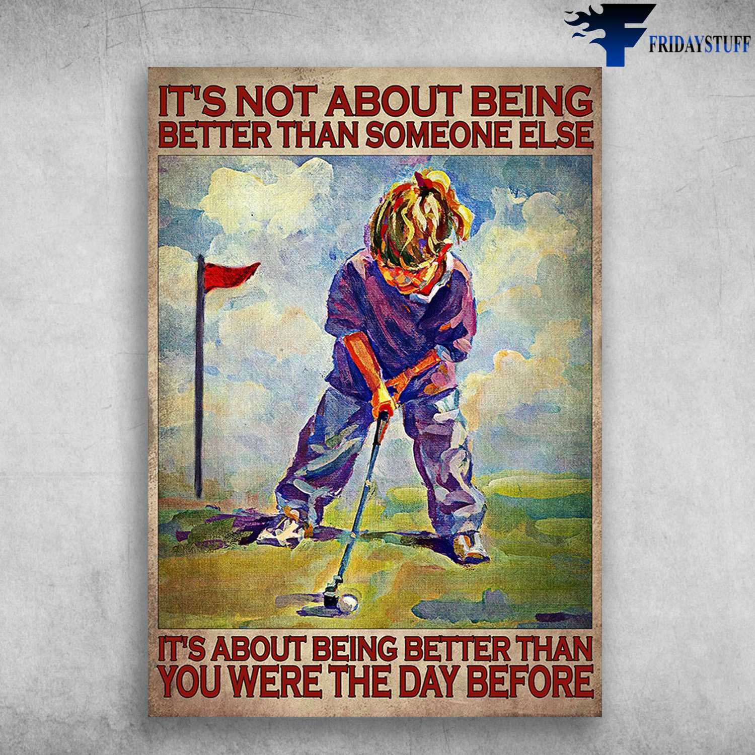Little Golf - It's Not About Being Better Than Someone Else, It's About Were The Day Before