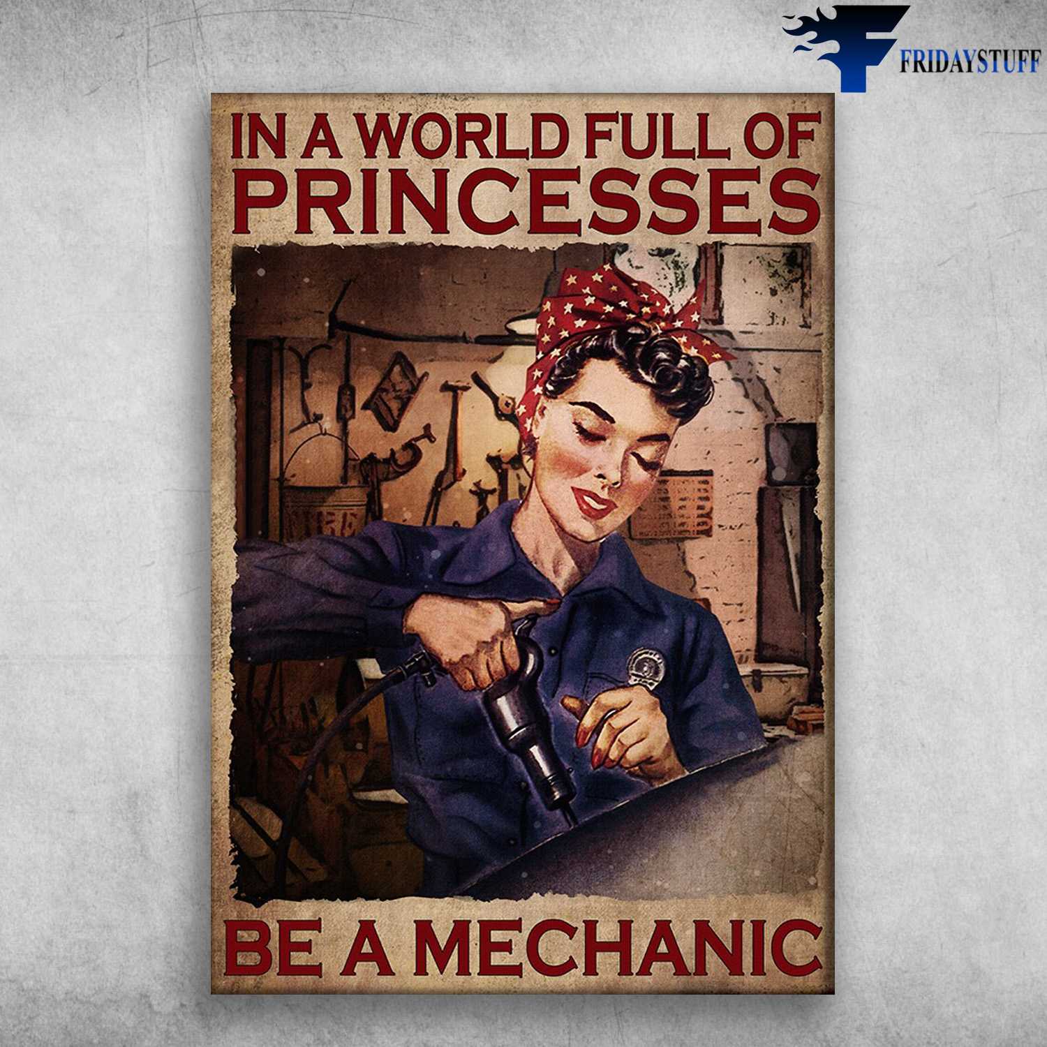 Mechanic Lady - In A World Full Of Peincesses, Be A Mechanic