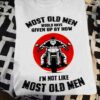 Most old men would have given up by now I'm not like most old men - Old man motorcycle, motorcycle old guy T-shirt