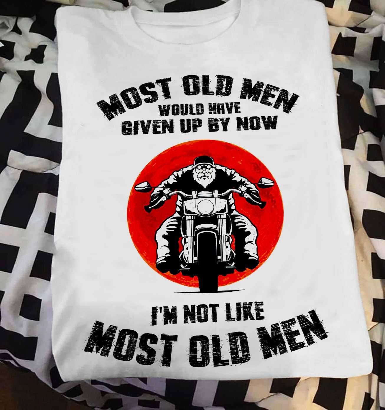 Most old men would have given up by now I'm not like most old men - Old man motorcycle, motorcycle old guy T-shirt