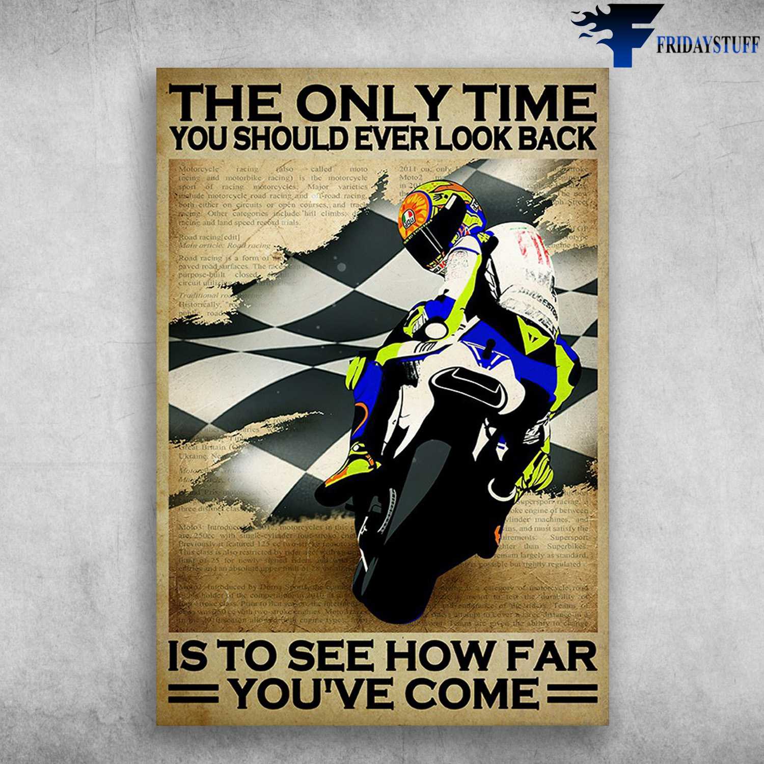 Motocycle Racer, Biker Lover - The Only Time, You Should Ever Look Back, Is To See How Far You've Come