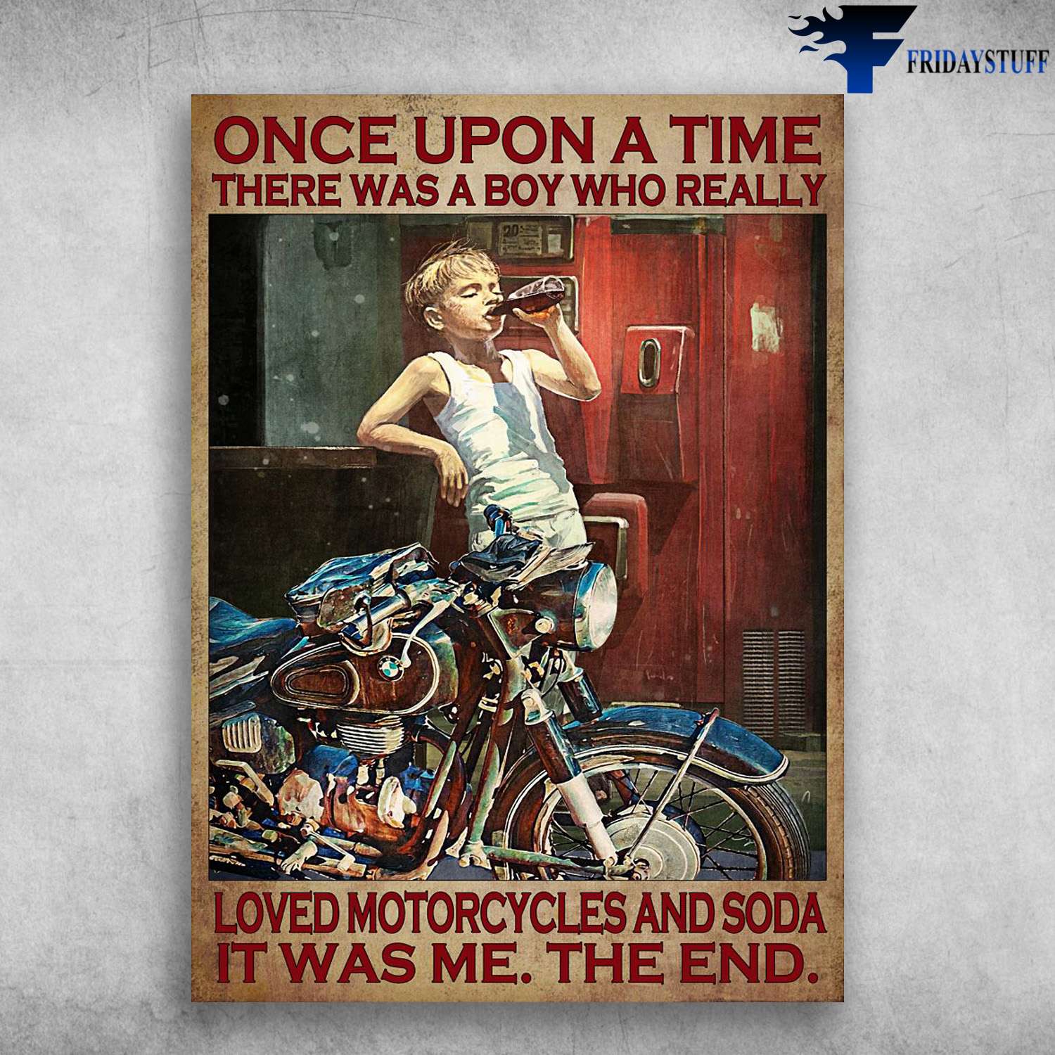 Motorcycle And Soda Boy - Once Upon A Time, There Was A Boy, Who Really Loved Motorcycle And Soda, It Was Me, The End