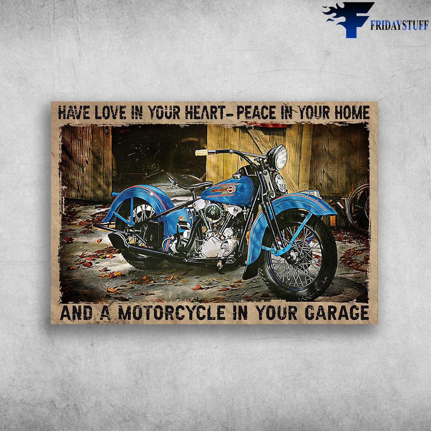 Motorcycle Lover - Have In Your Heart, Peace In Your Name, And A Motorcycle In Your Garage, Biker Lover