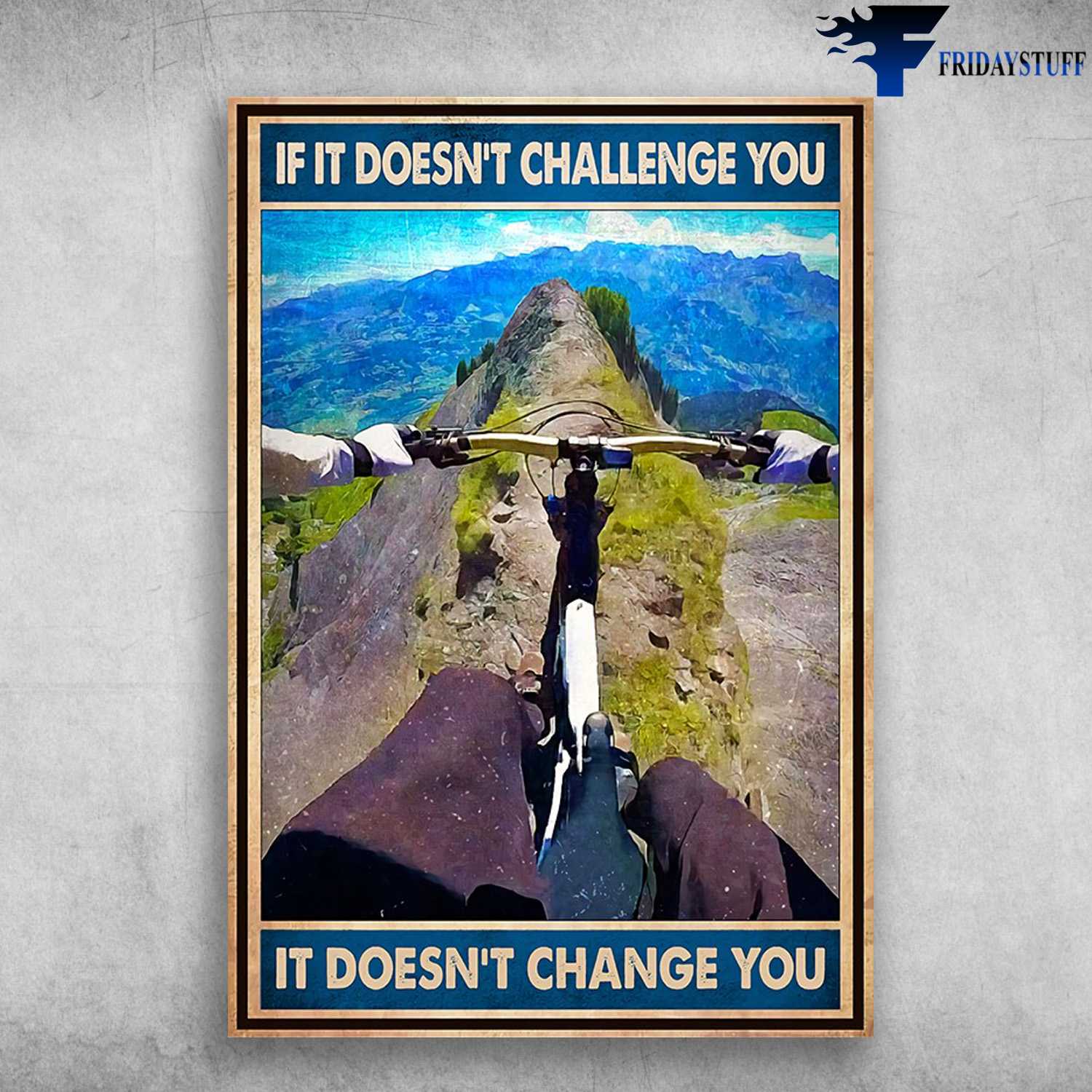 Mountain Biking - If It Doesn't Challenge You, It Doesn't Change You