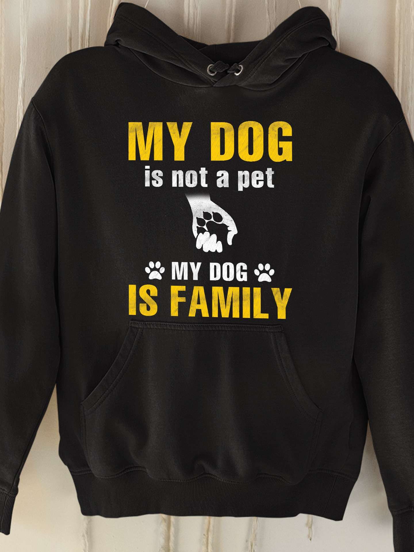 My dog is not a pet my dog is family - Dog lover, dog family