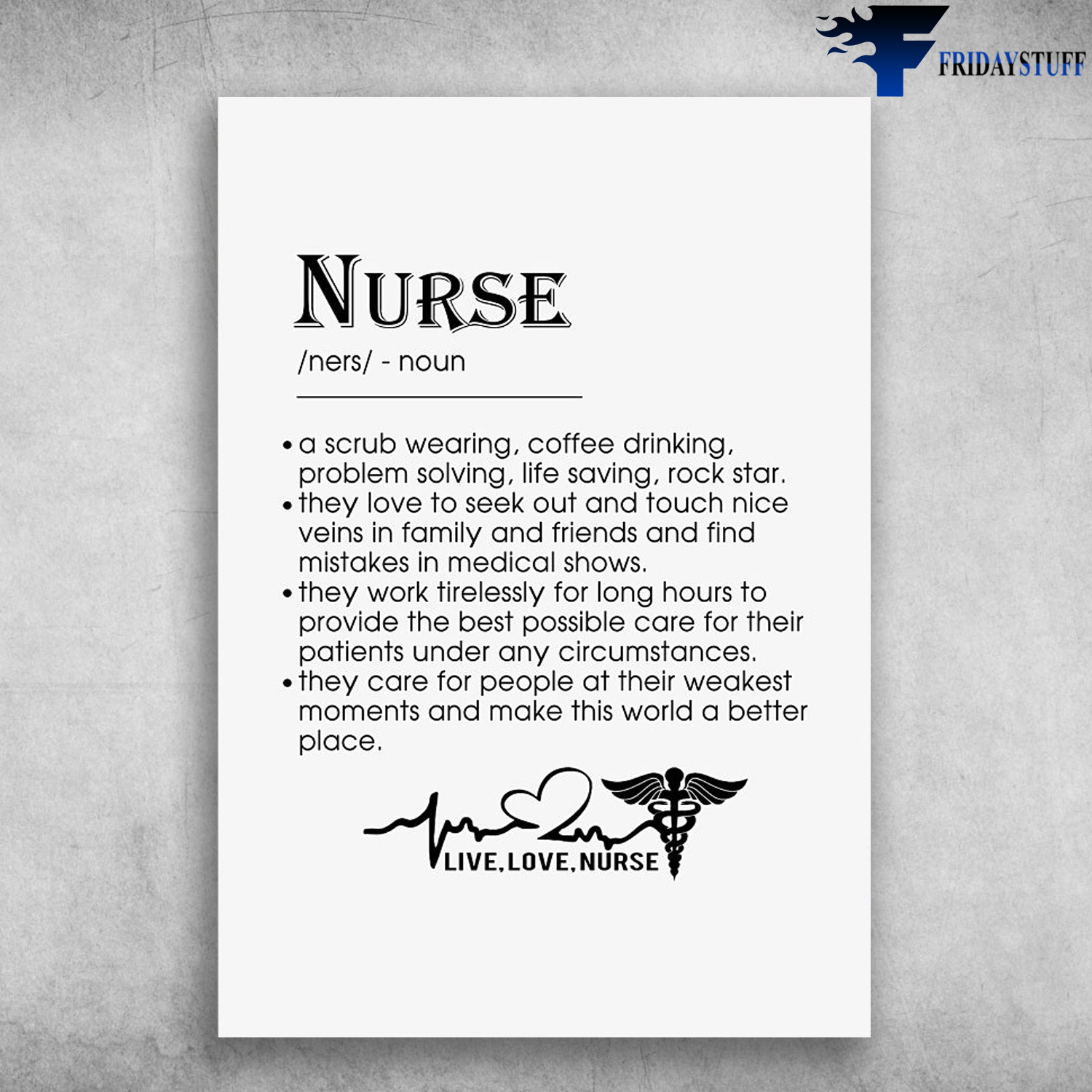 Nurse Definition - A Scrub Wearing, Coffee Drinking, Problem Solving, Life Saving, Rock Star, They Love To Seek Out, And Touch Nice Veins In Family And Friends, And Find Mistakes In Medical Shows, Live Love Nurse