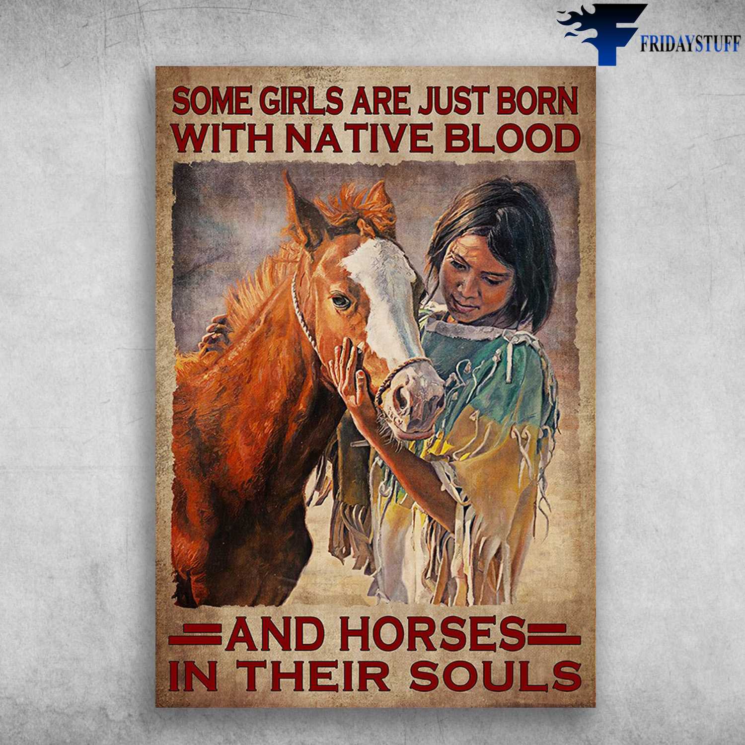 Native Girl Horse - Some Girls Are Just Born, With Native Blood, And Horses In Their Soul