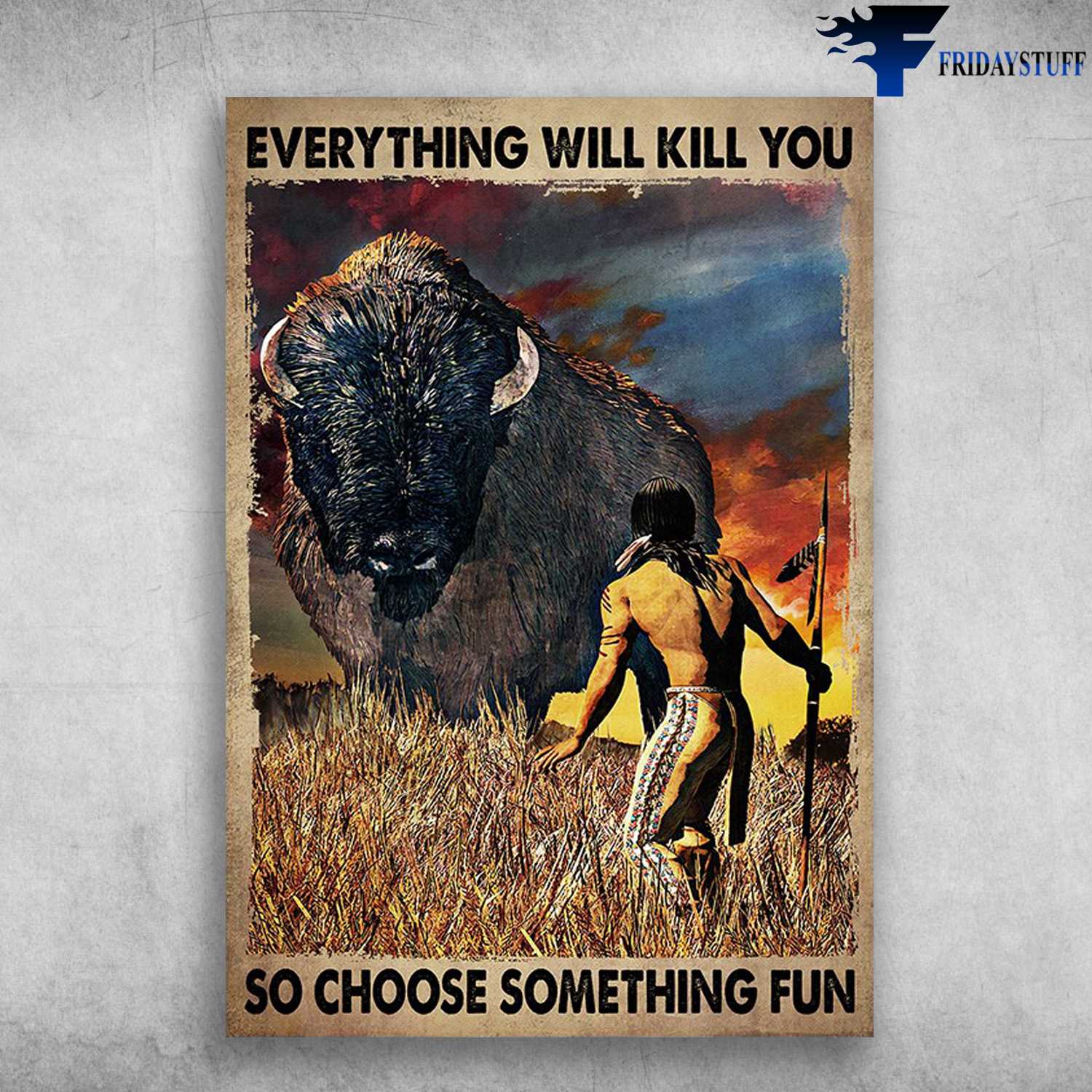Native Man, Cow Hunting - Everything Will Kill You, So Choose Something Fun