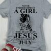 Never underestimate a girl who believes in Jesus and was born in July - Jesus the god
