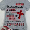 Never underestimate a girl who is covered by the blood of Jesus and was born in September - God's cross