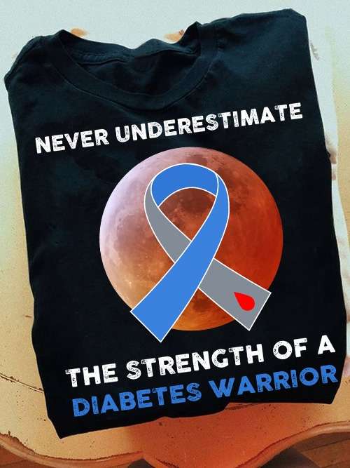 Never underestimate the strength of a diabetes warrior - Diabetes awareness