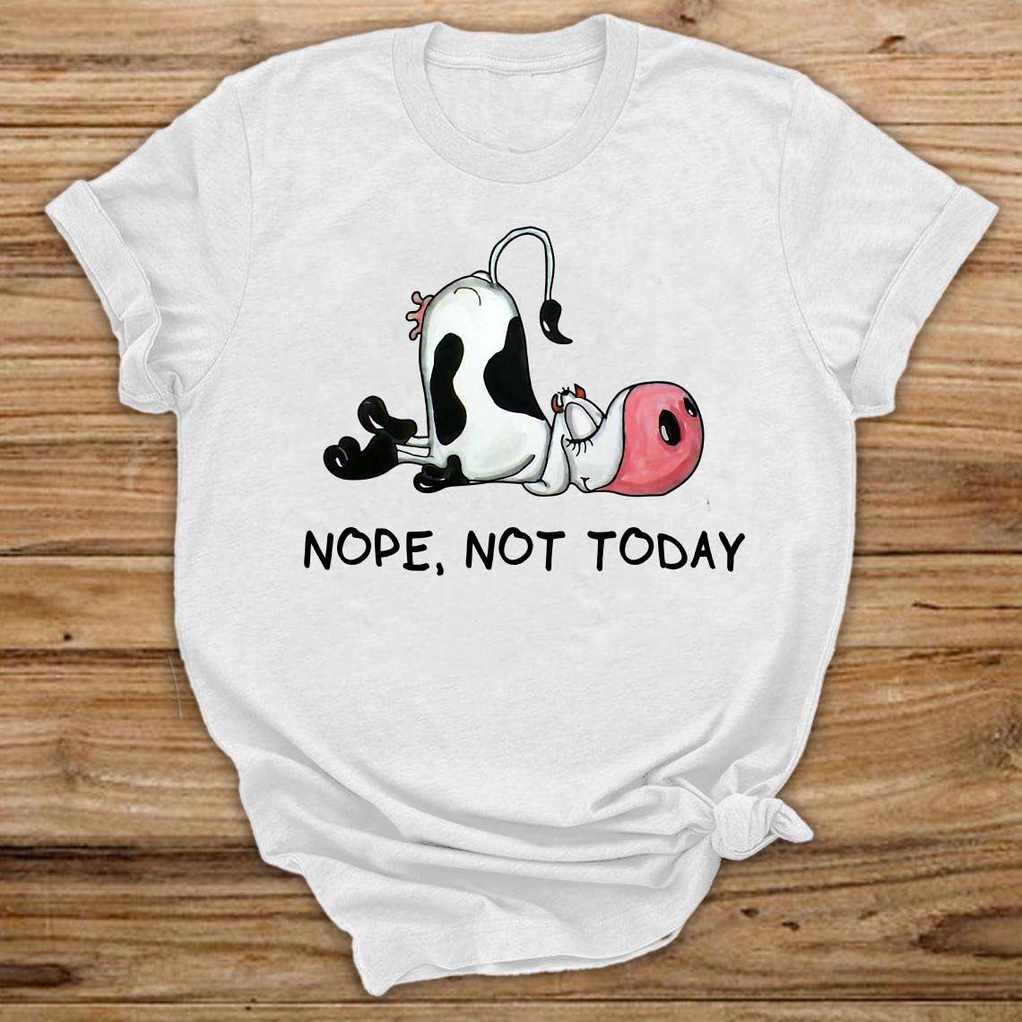Nope, not today - Lazy milk cow, not today cow, sleeping milk cow