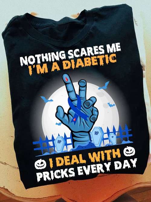 Nothing scares me I'm a diabetic I deal with pricks every day - Zombie hand, Diabetes awareness