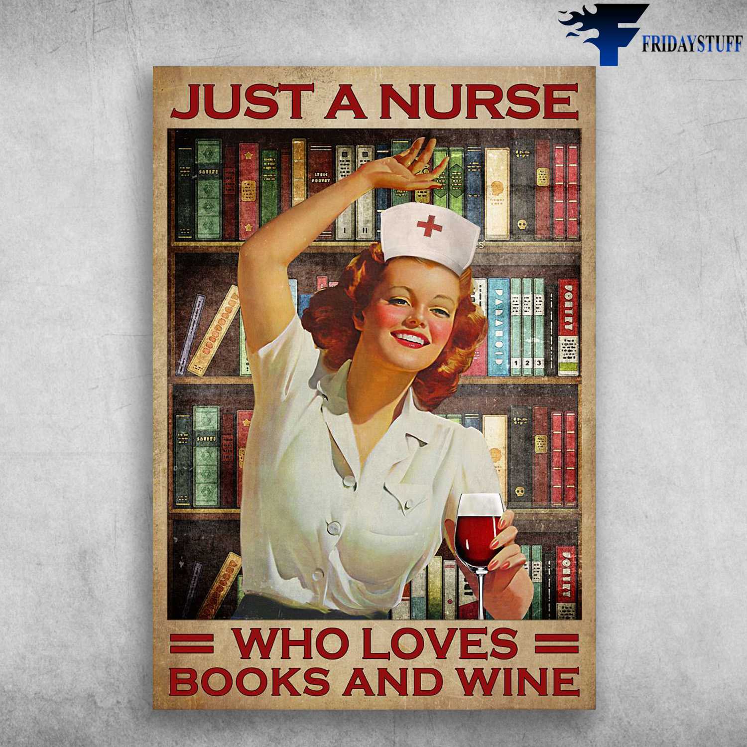 Nurse Book Wine - Just A Nurse, Who Loves Books And Wine