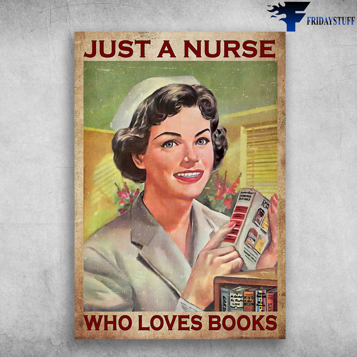 Nurse Loves Book - Just A Nurse, Who Loves Books