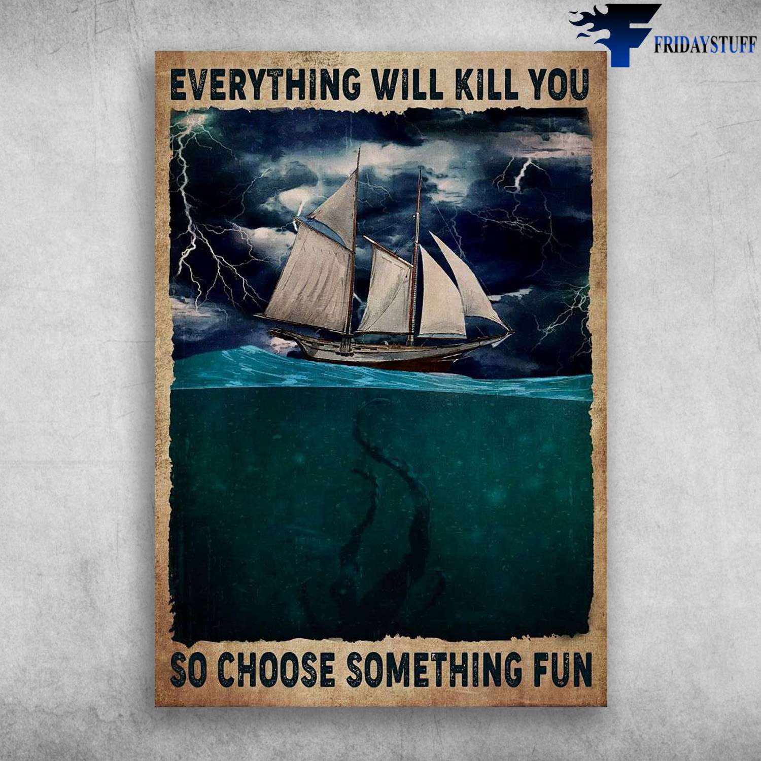 Ocean Sailboat - Everything Will Kill You, So Choose Something Fun