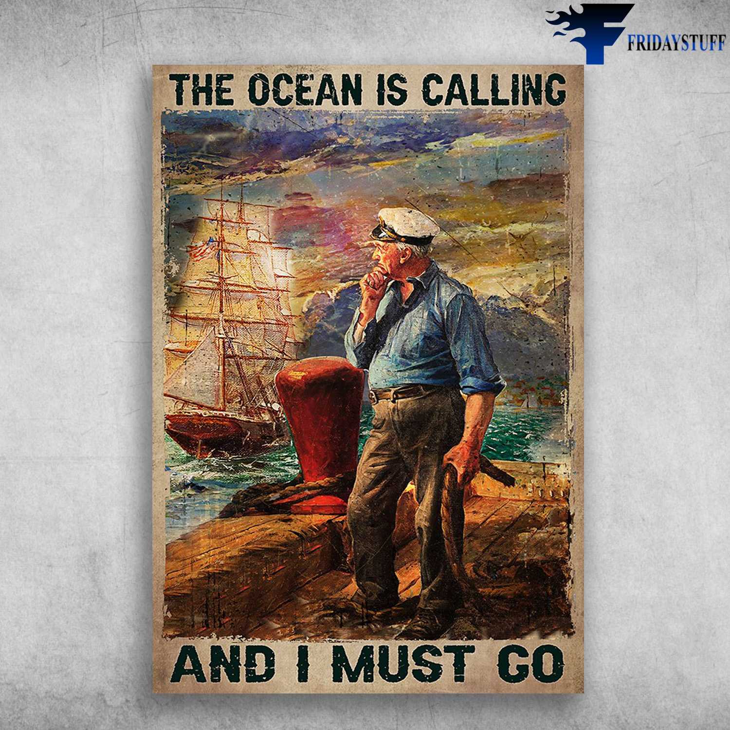 Old Captain, Sailboat Poster - The Ocean Is Calling, And I Must Go