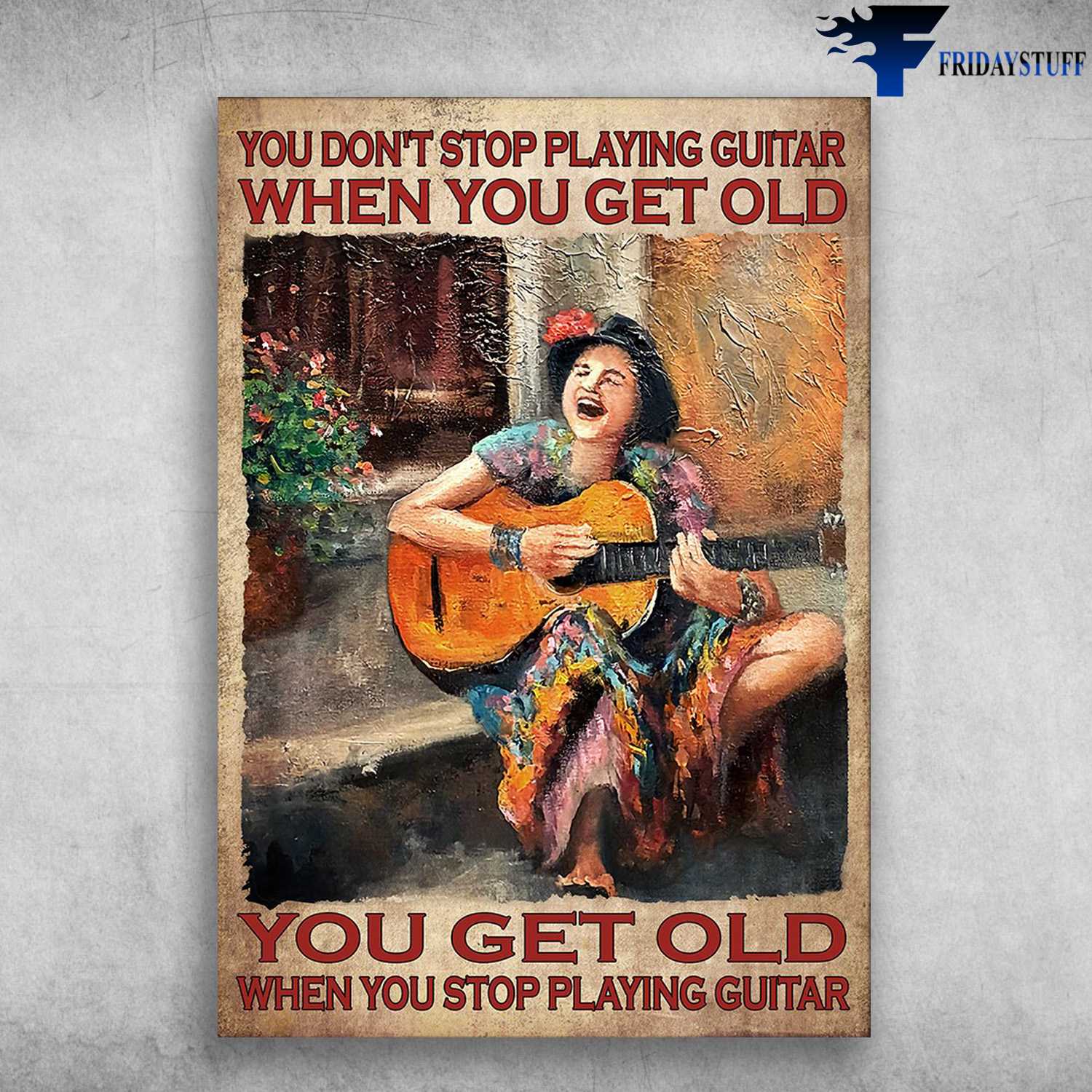 Old Lady Loves Guitar - You Don't Stop Playing Guitar When You Get Old, You Get Old When You Stop Playing Guitar