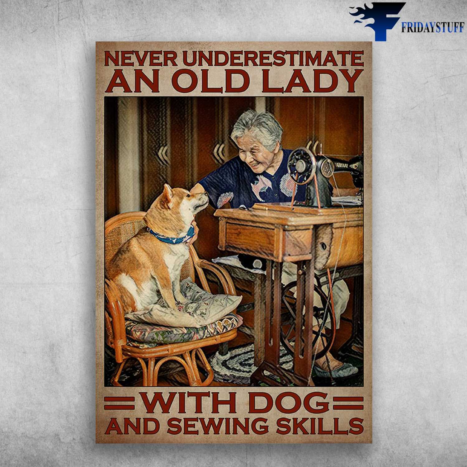 Old Lady Sewing, Dog Sewing - Never Underestimate An Old Lady, With Dog And Sewing Skill