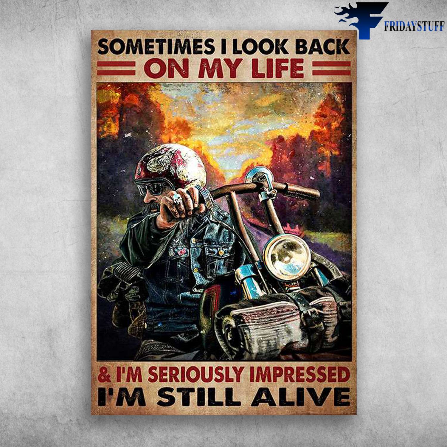 Old Man Riding, Biker Lover - Sometimes I Look Back On My Life, And I'm Seriously Impressed, I'm Still Alive, Motorcycle Man