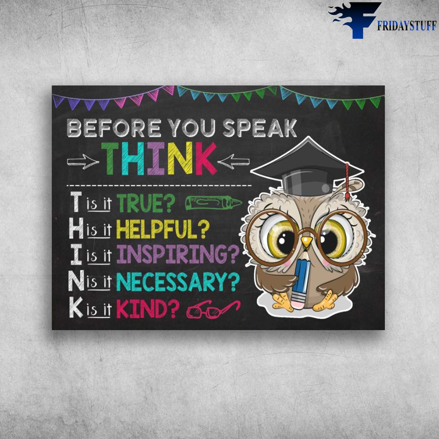 Owl Teacher - Before You Speak, Think Is it True, Is It Helpful, Is It Inspiring, Is It Necessary, Is It Kind