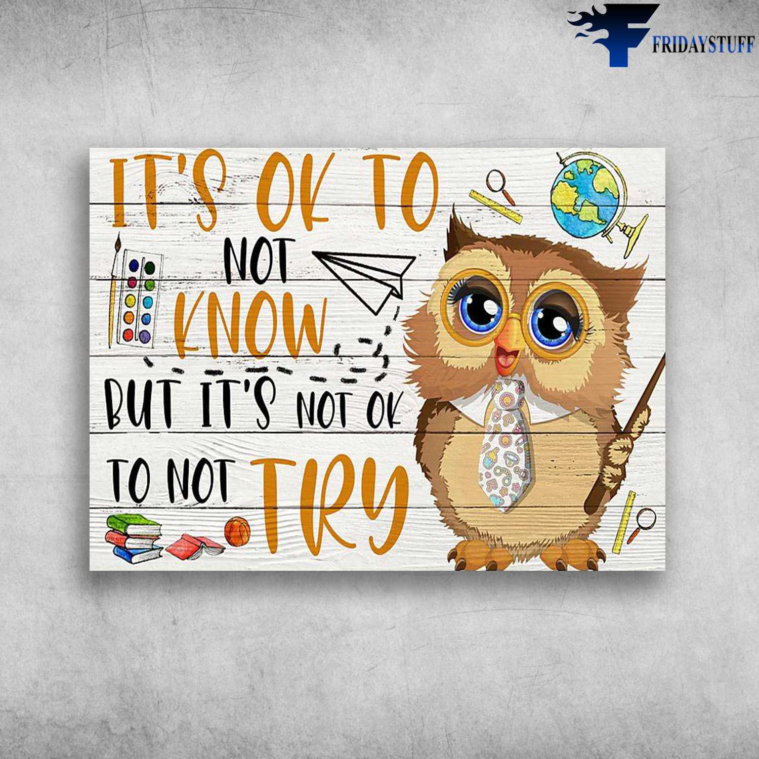 Owl Teacher - It's Ok To Not Know, But It's Not Ok To Not Try