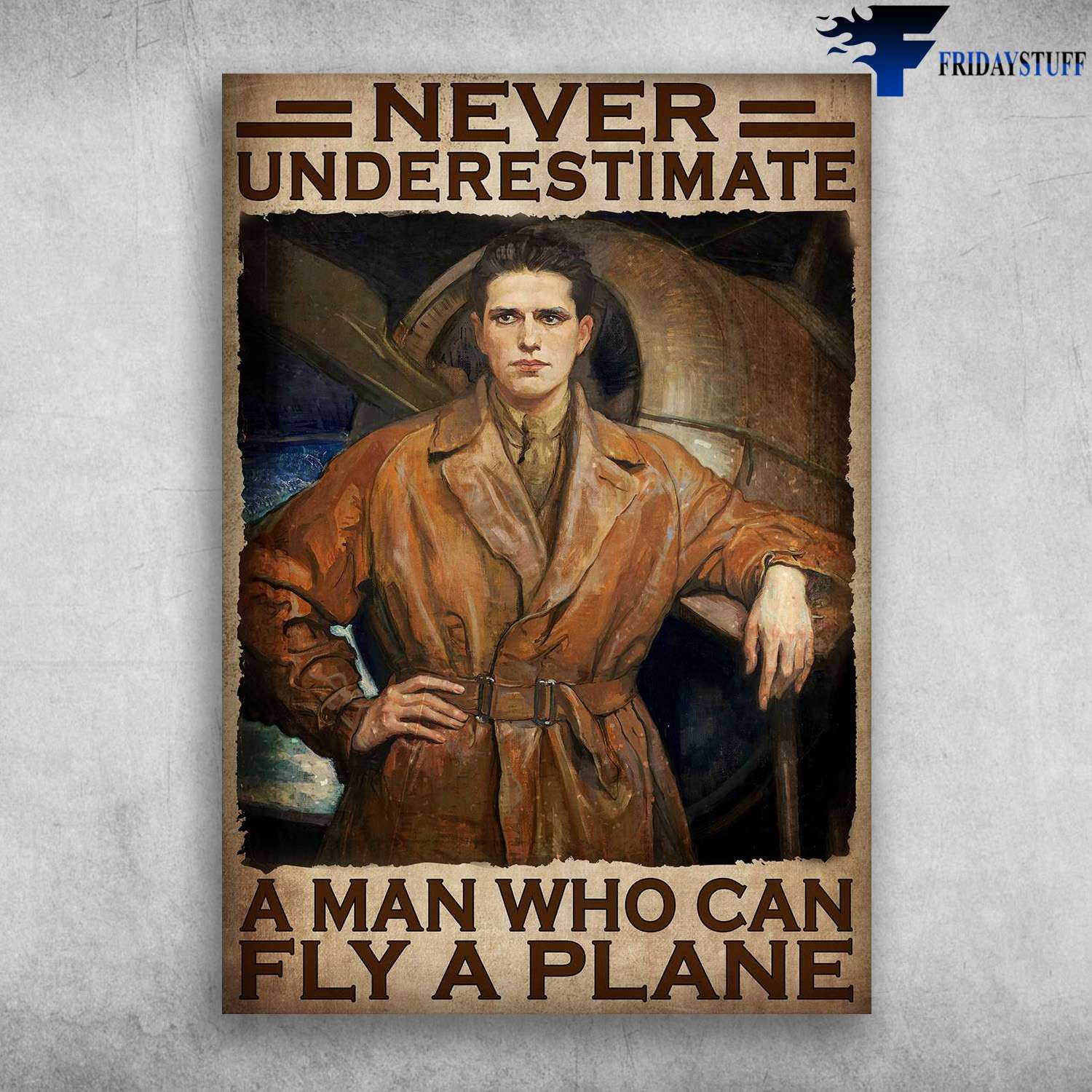 Pilot Airplane - Never Underestimate A Man, Who Can Fly A Plane