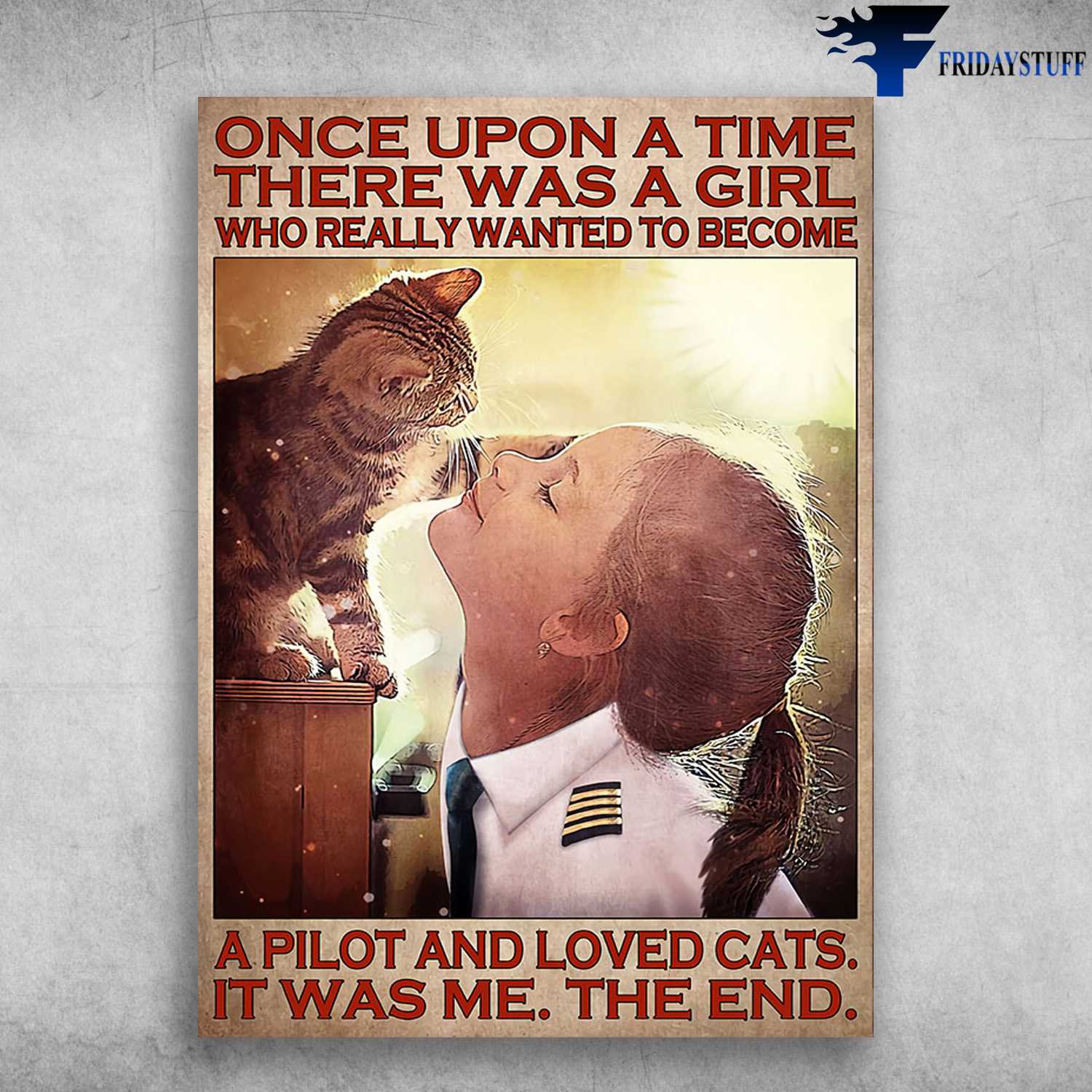 Pilot And Cat - Once Upon A Time, There Was A Girl, Who Really Wanted To Become A Pilot, And Loved Cats, It Was Me, The End