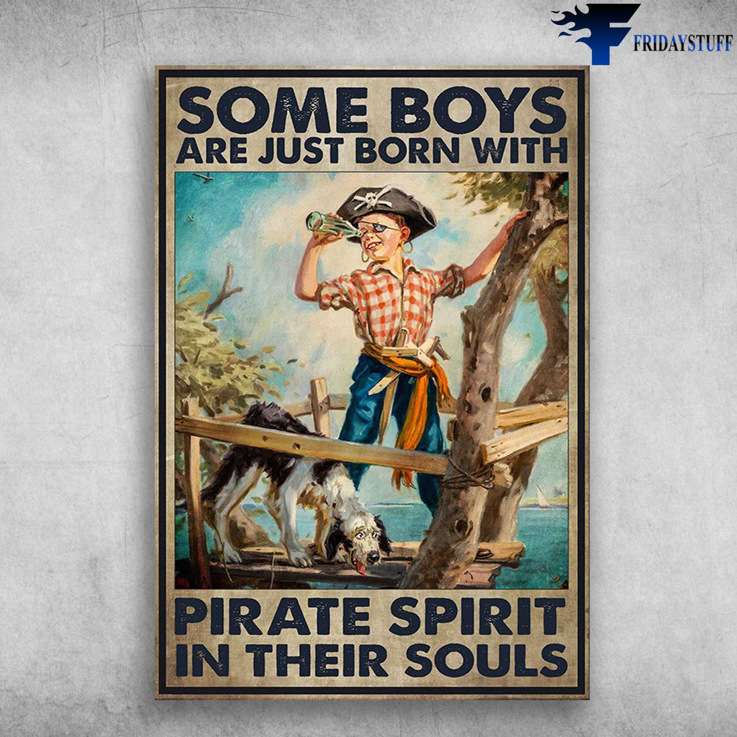 Pirate Boy, Dog Lover - Some Boys Are Just Born With, Pirate Spirit In Their Souls