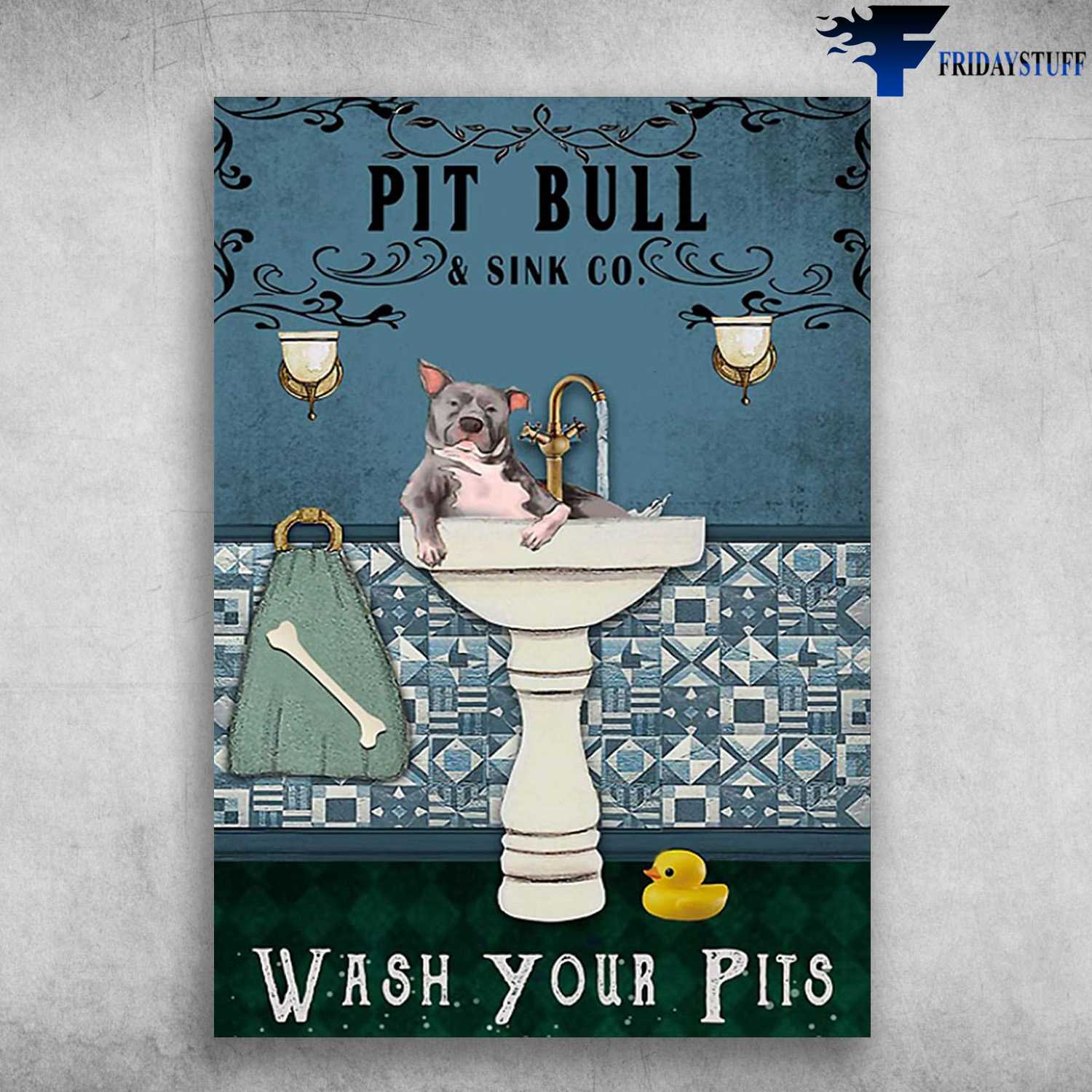 Pit Bull, Bath Sink - Pit Bull And Sink CO., Wash Your Pits