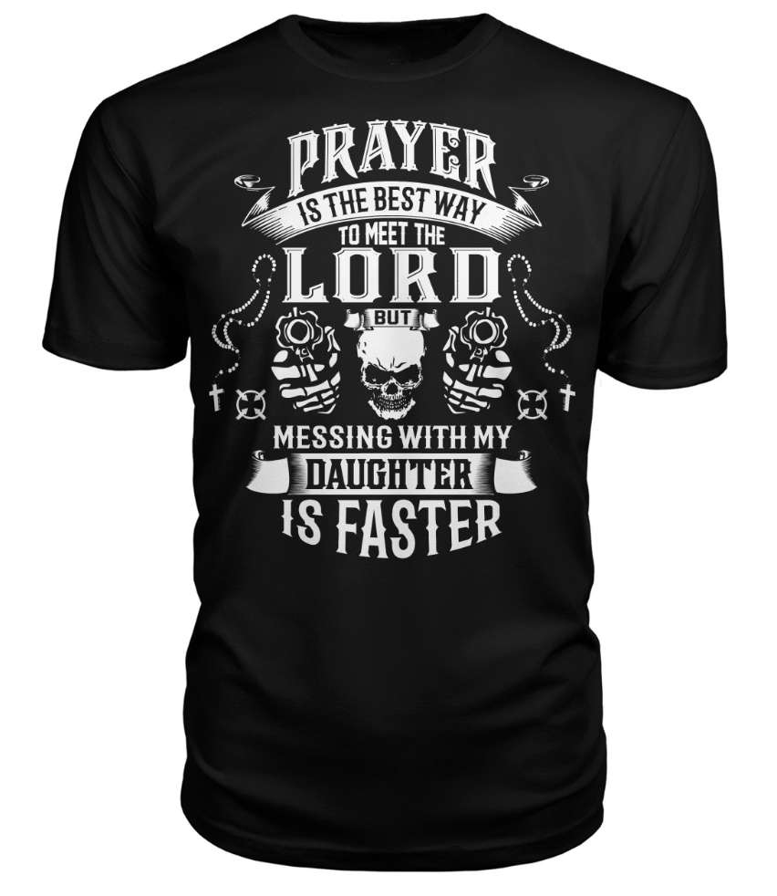 Prayer is the best way to meet the lord but messing with my daughter is faster - Evil gun