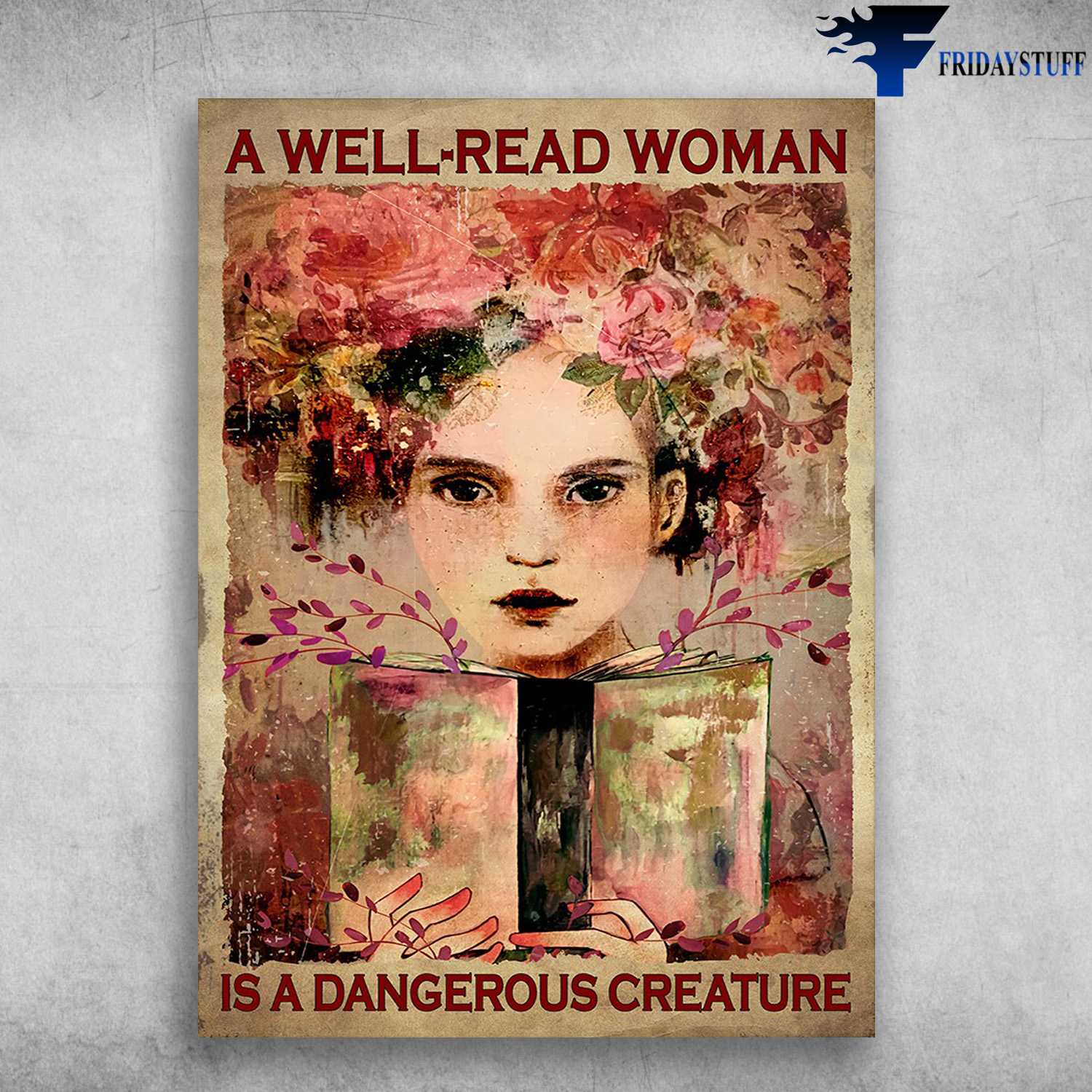 Reading Girl Flower - A Weel Read Woman, Is A Dangerous Creature