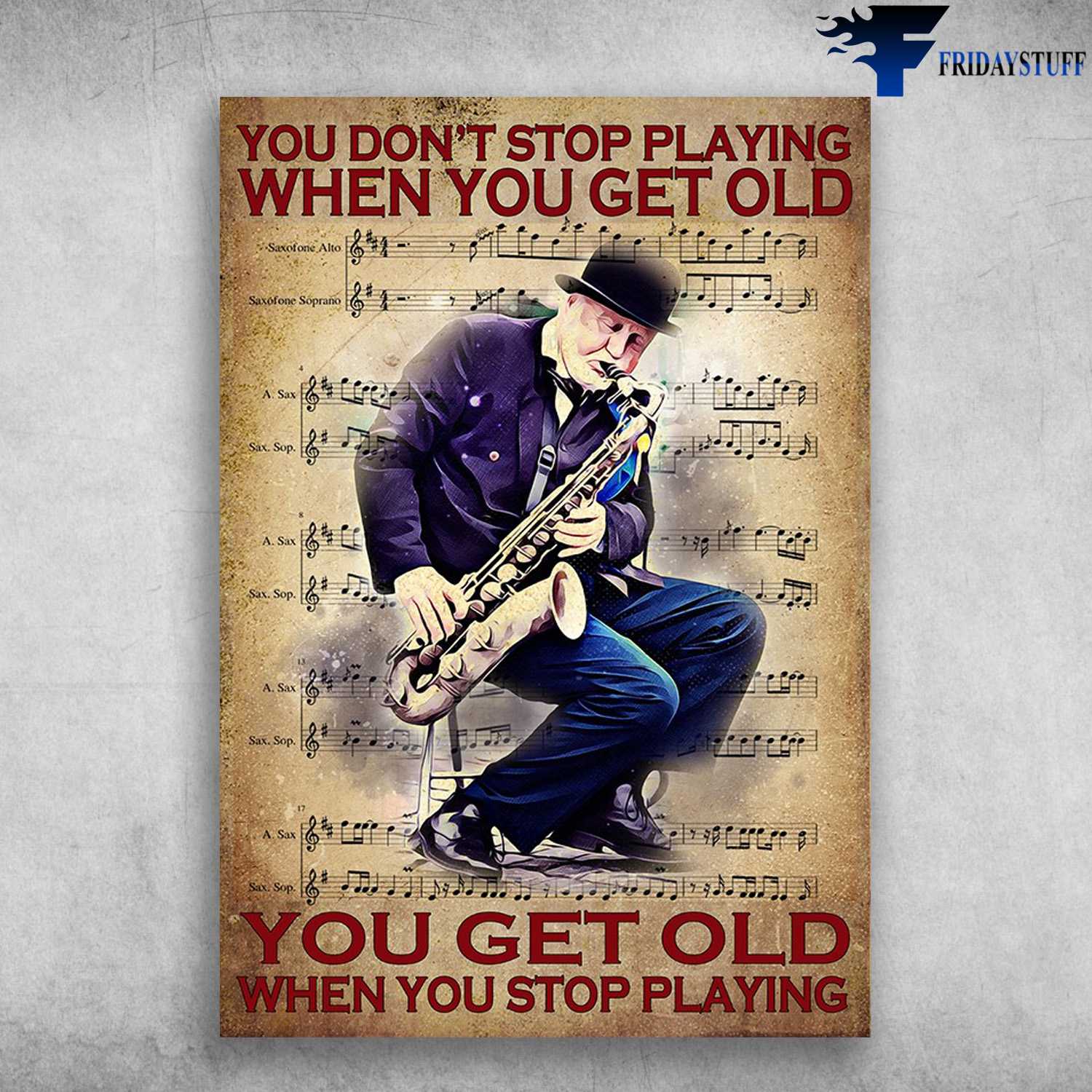 Saxophone Old Man - You Don't Stop Playing When You Get Old, You Get Old When You Stop Playing