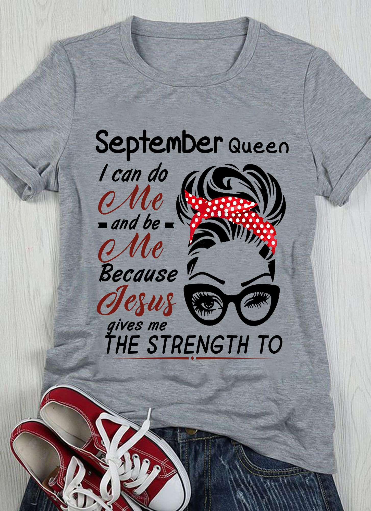 September queen I can do me and be me because Jesus gives me the strength to - Jesus the god