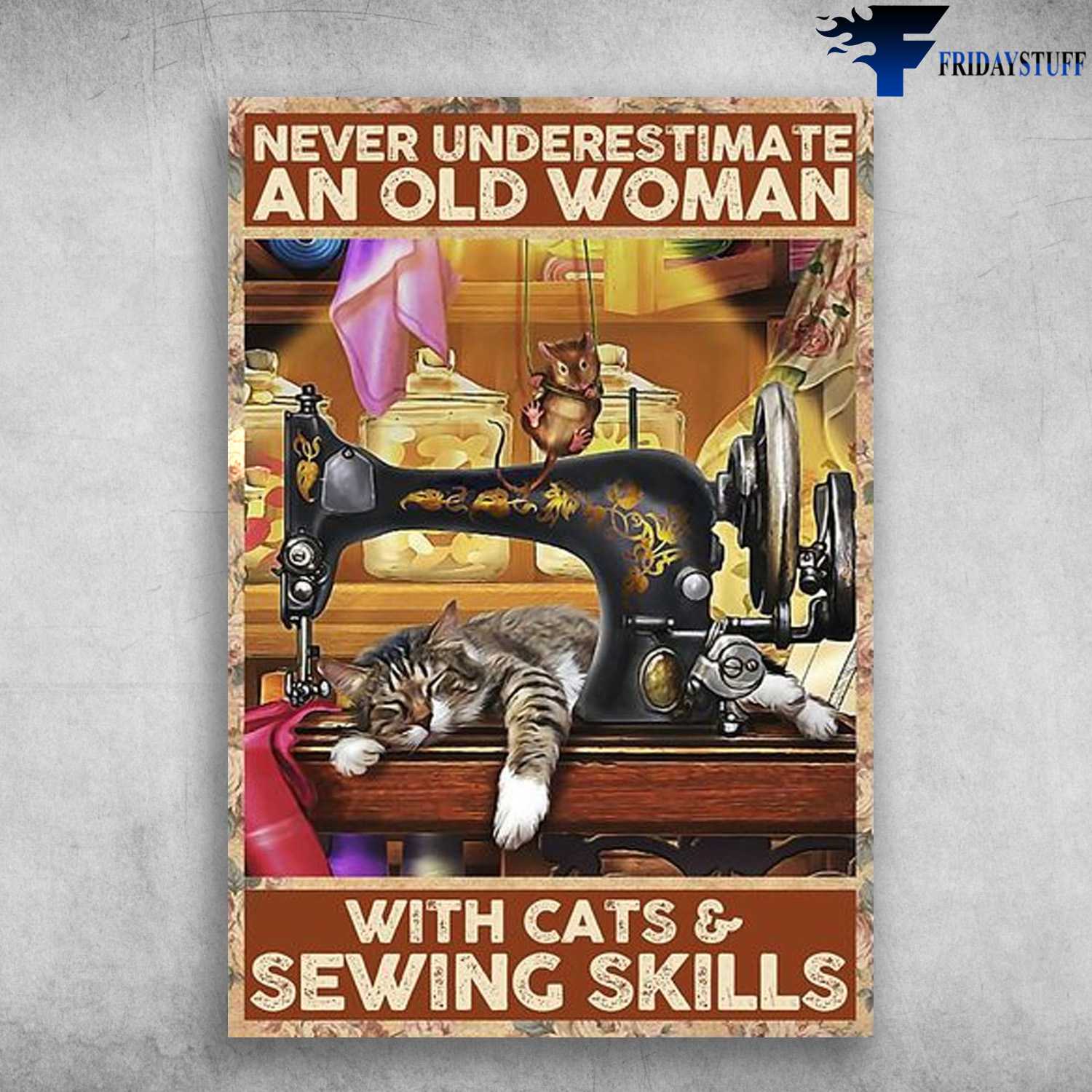 Sewing Cat, Sewing Room - Never Underestimate An Old Woman, With Cats And Sewing Skills