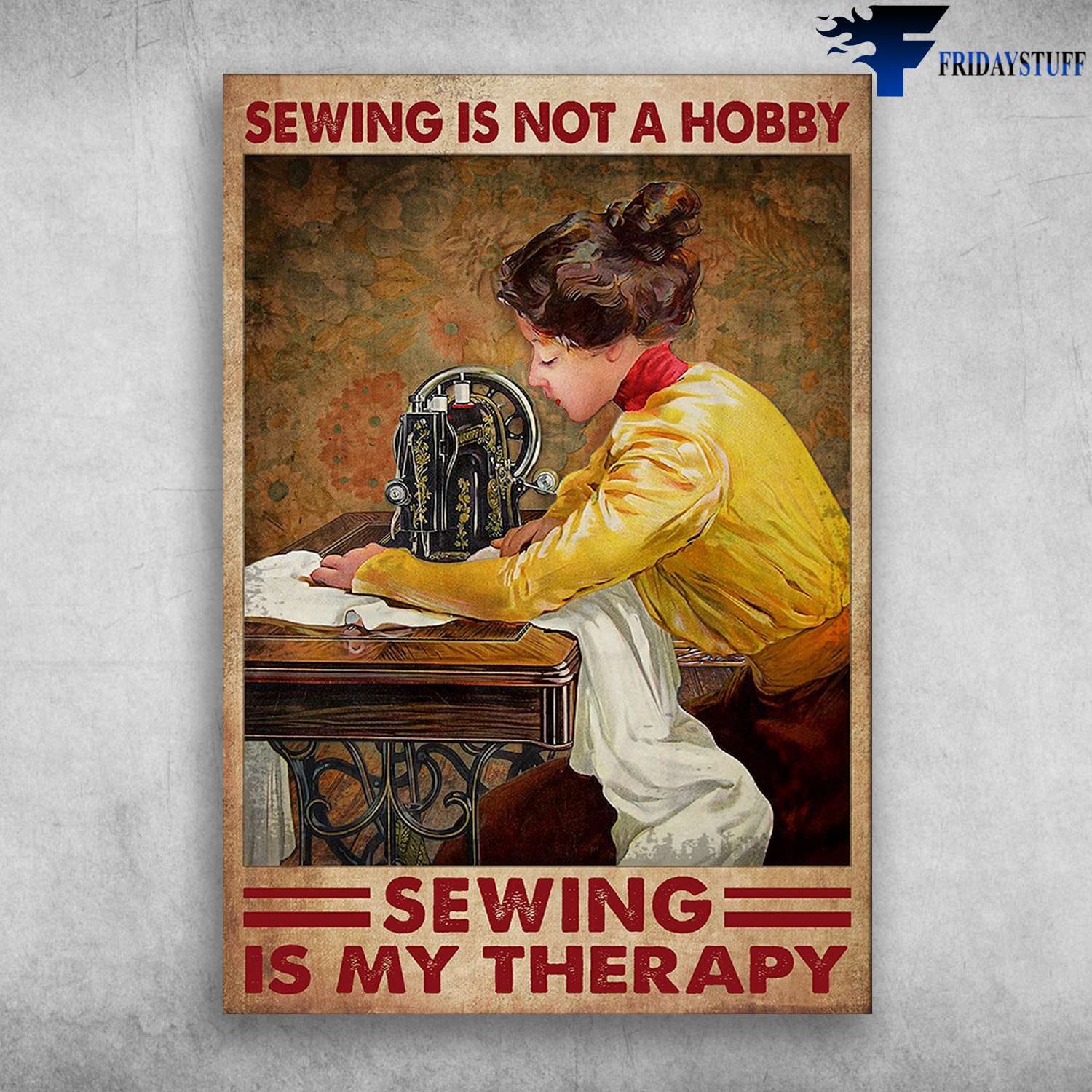 Sewing Girl - Sewing Is Not A Hobby, Sewing Is My Therapy