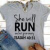 She will run and not grow weary - Isaiah 4031