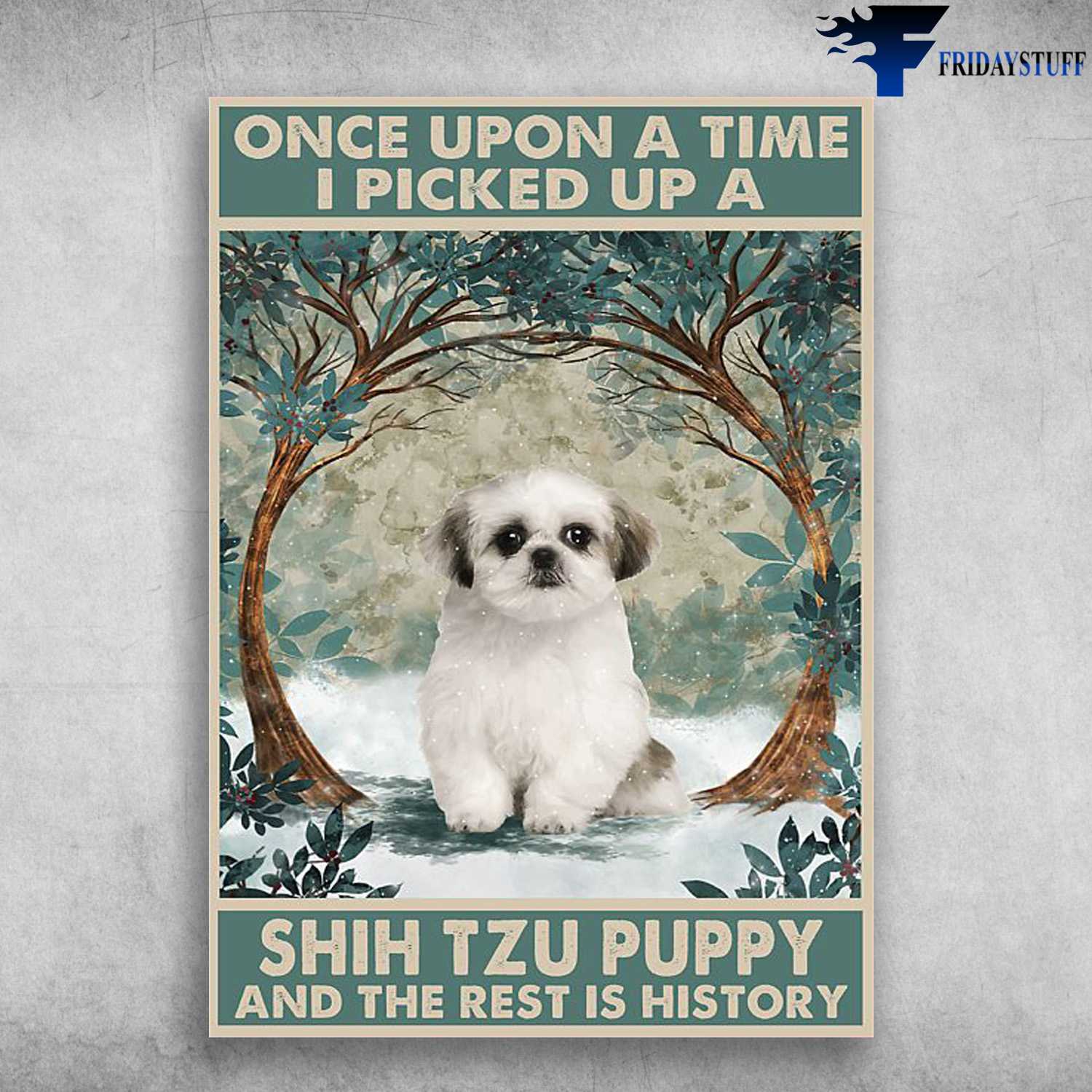 Shih Tzu Dog - One Upon A Time, There Was A Shih Tzu Puppy, And The Rest Is History