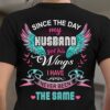 Since the day my husband got his wings I have never been the same - Husband with wings, husband in heaven
