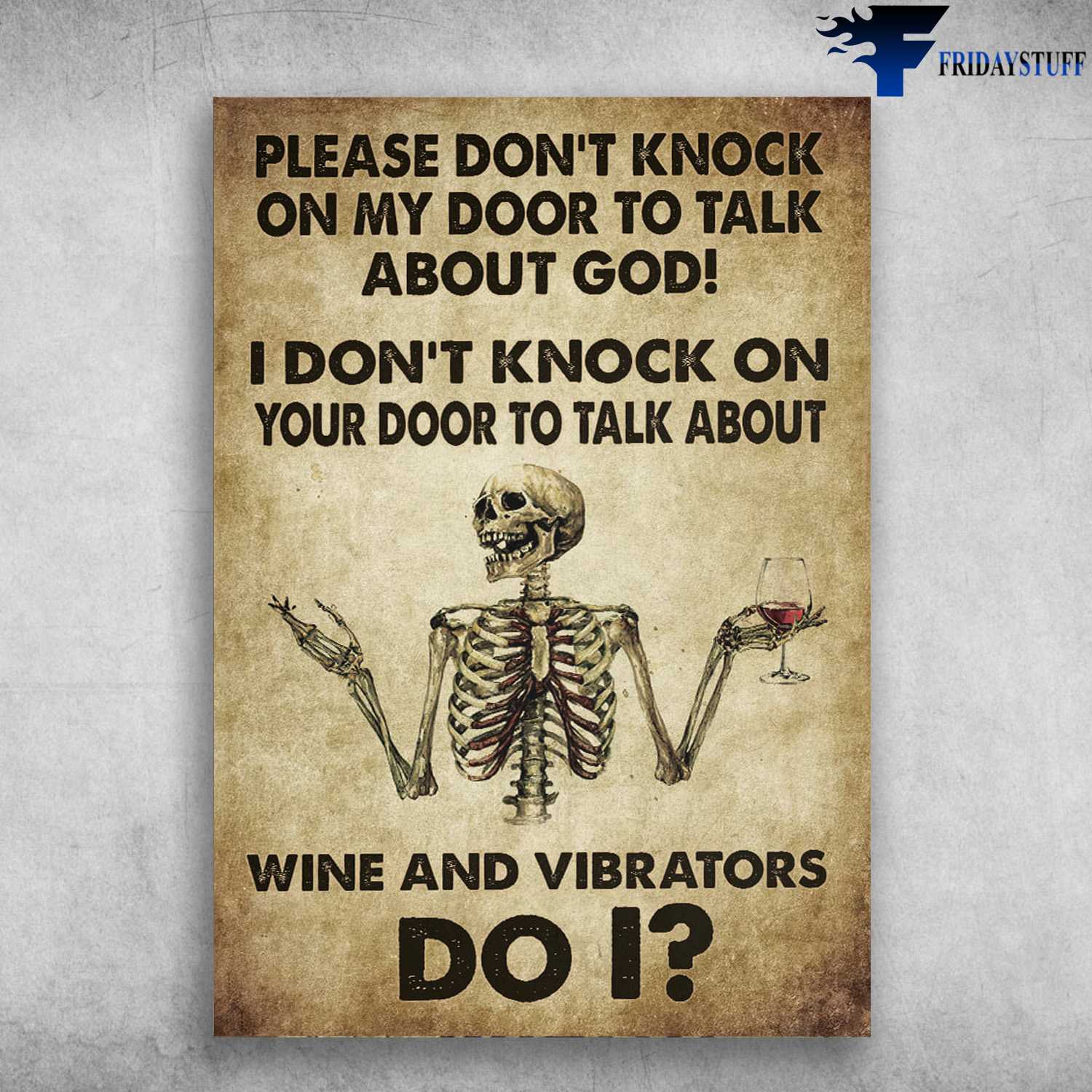 Skeleton Drink Wine - Please Don't Knock On My Door, To Talk About God, I Don't Knock On Your Door, To Talk About Wine And Vibrator, Do I