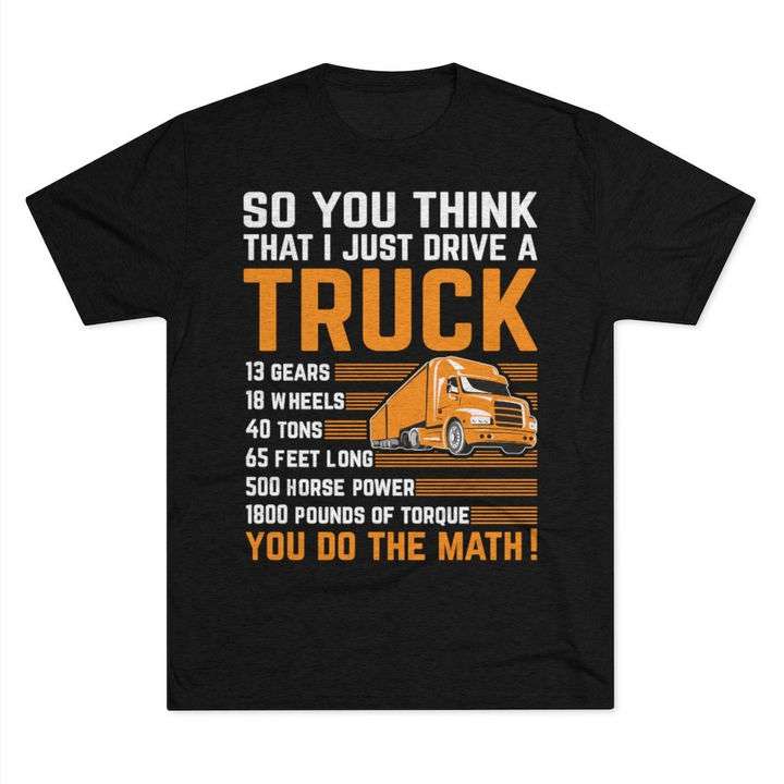 So you think that I just drive a Truck - Truck driver, truck information