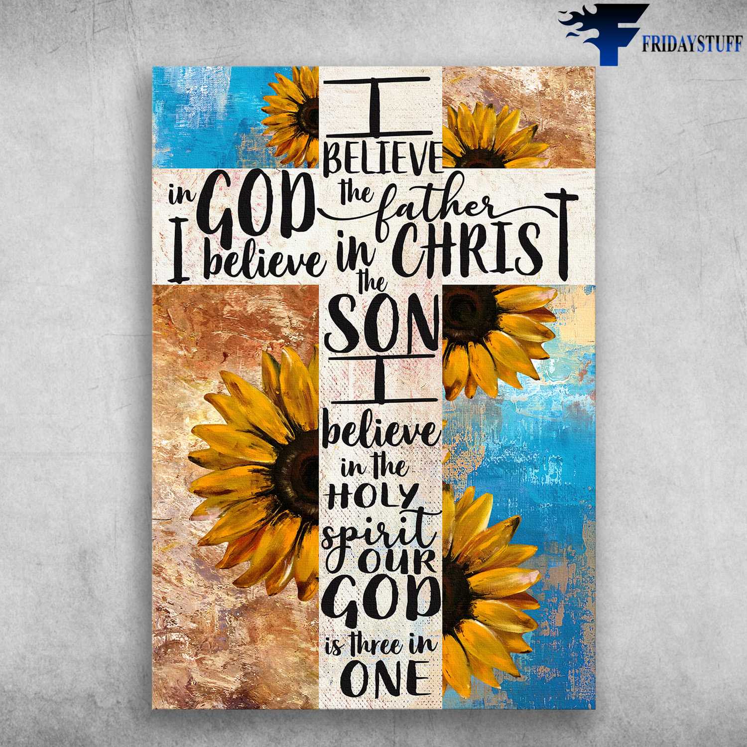 Sunflower Cross - I Believe In God, The Father I Believe In Christ, The Son I Believe In The Holy Spirit, Our God Is Three In One