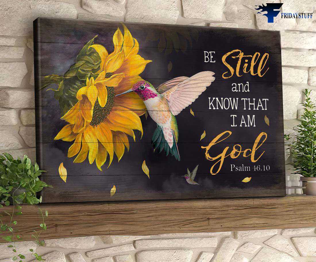 Sunflower Hummingbird - Be Still And Know That, I Am God