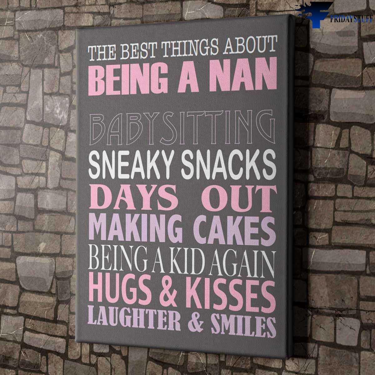 The Best Things About Being A Nan, Baby Sitting, Sneaky Snacks, Days Out Making Cakes, Being And Kid Agian, Hugs And Kisses, Laughter And Smiles