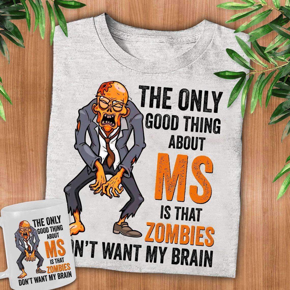 The only good thing about MS is that zombies don't want my brain - Grumpy zombies, multiple sclerosis awareness