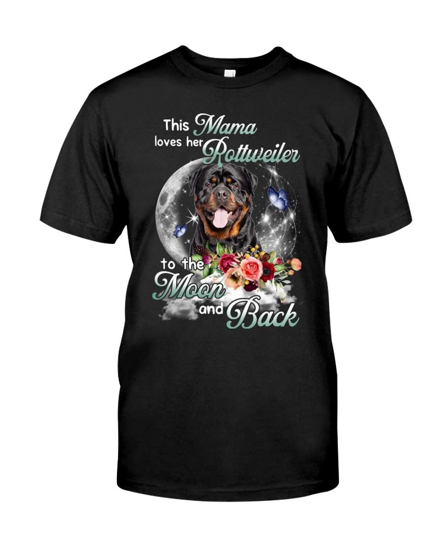 This mama loves her Rottweiler to the moon and back - Rottweiler dog, dog mom