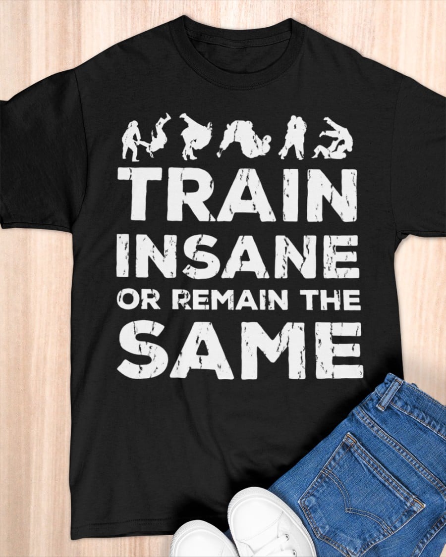 Train insane or remain the same - Judo training, judo the kungfu