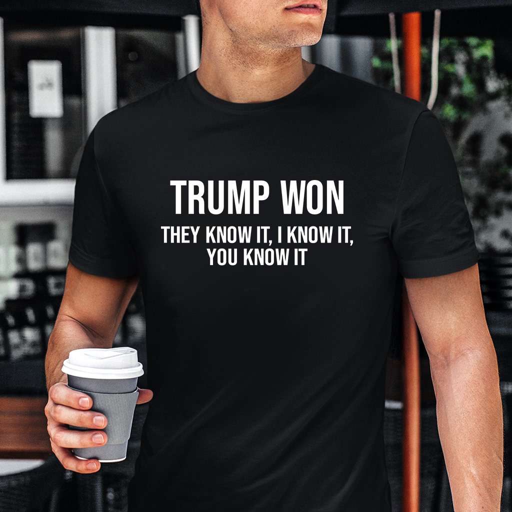 Trump won they know it, I know it, you know it - Donald Trump, America president