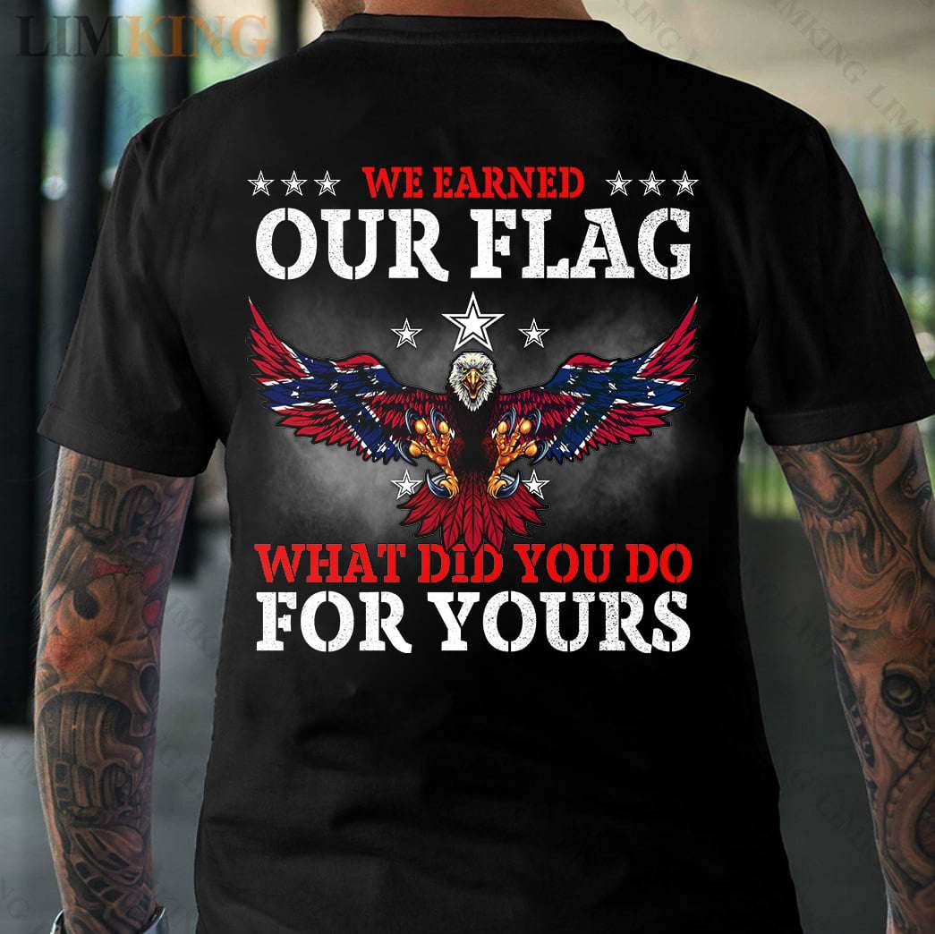 We earned our flag what did you do for yours - Eagle Missisippi flag, America the country