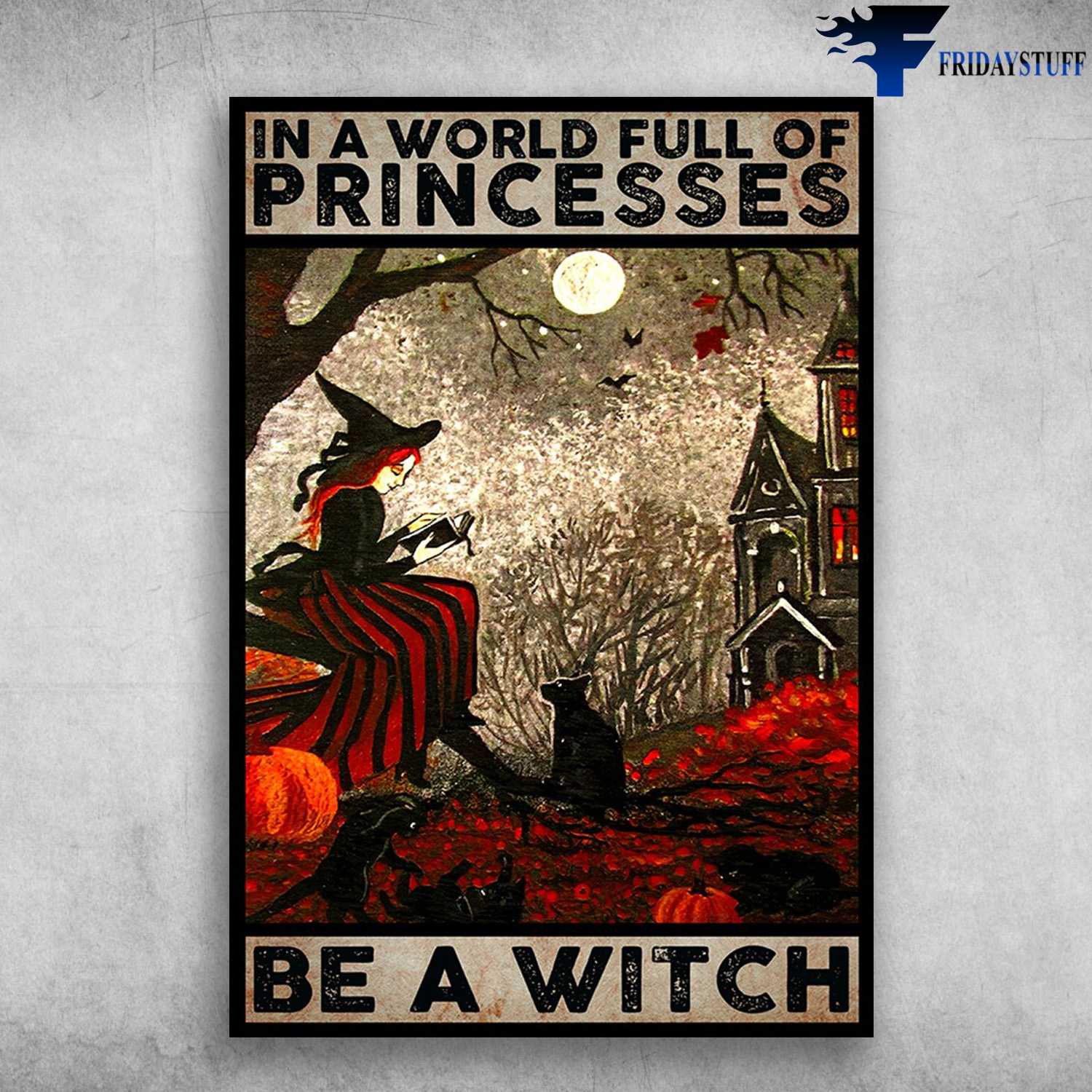 Witch And Black Cat, Halloween Day - In A World Full Of Princesses, Be A Witch